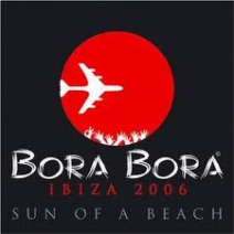 Bora Bora Ibiza 2006 - Sun Of A Beach